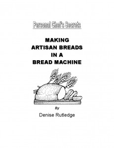 Making Artisan Breads in a Bread Machine (Personal Chef's Secrets) by Denise Rutledge